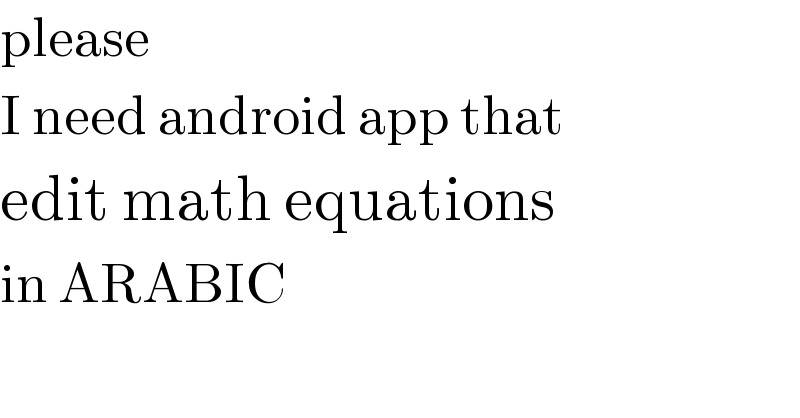 please  I need android app that  edit math equations  in ARABIC  