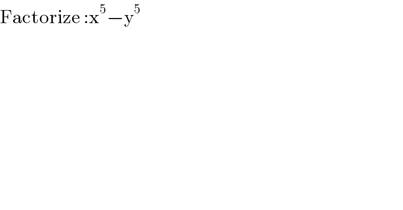 Factorize :x^5 −y^5   