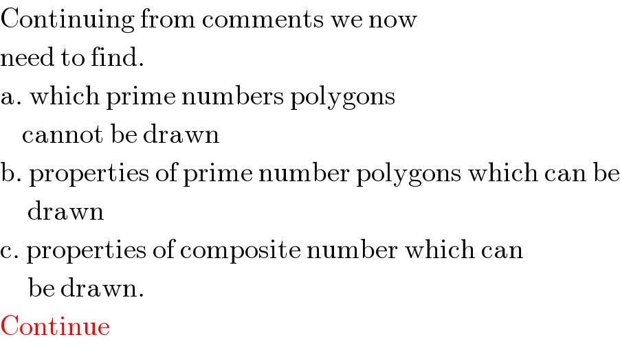 Continuing from comments we now  need to find.  a. which prime numbers polygons       cannot be drawn  b. properties of prime number polygons which can be       drawn  c. properties of composite number which can       be drawn.  Continue  