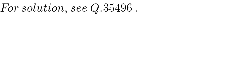 For solution, see Q.35496 .  