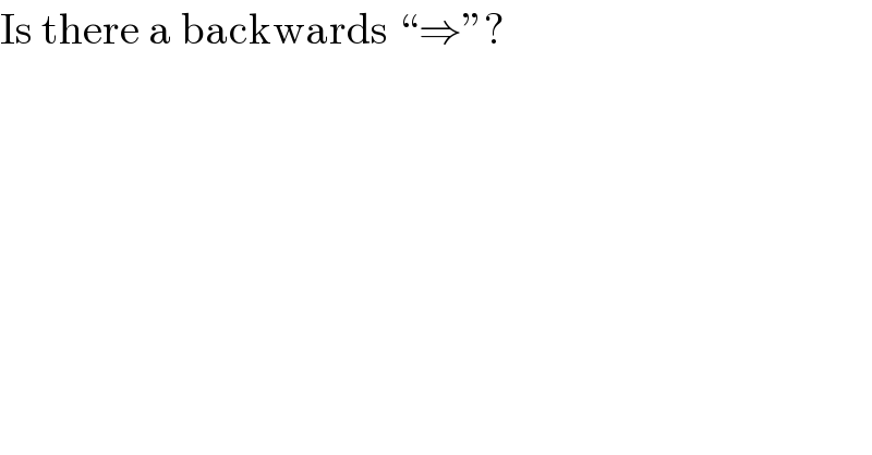 Is there a backwards “⇒”?  