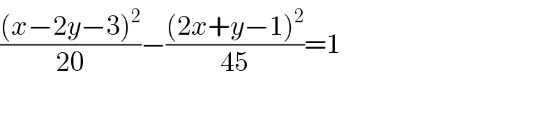 (((x−2y−3)^2 )/(20))−(((2x+y−1)^2 )/(45))=1  