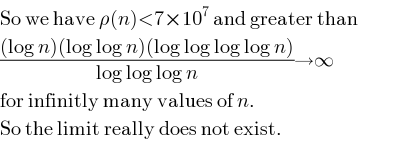 So we have ρ(n)<7×10^7  and greater than  (((log n)(log log n)(log log log log n))/(log log log n))→∞  for infinitly many values of n.  So the limit really does not exist.  