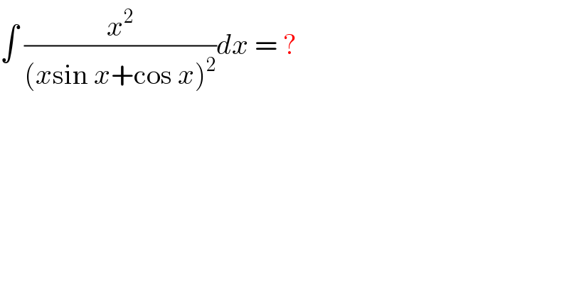 ∫ (x^2 /((xsin x+cos x)^2 ))dx = ?  