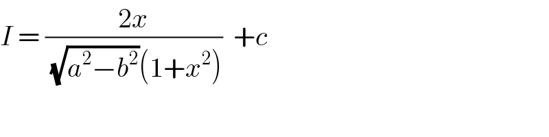 I = ((2x)/((√(a^2 −b^2 ))(1+x^2 )))  +c   