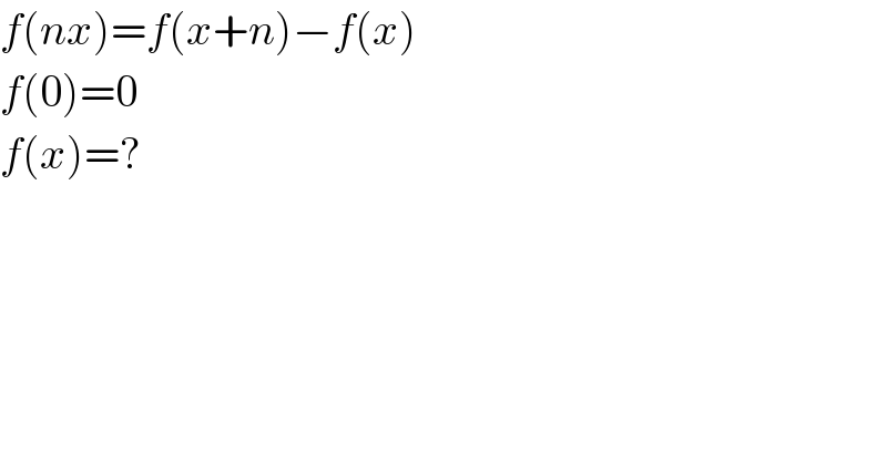 f(nx)=f(x+n)−f(x)  f(0)=0  f(x)=?  