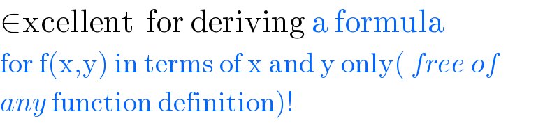 ∈xcellent  for deriving a formula  for f(x,y) in terms of x and y only( free of  any function definition)!  