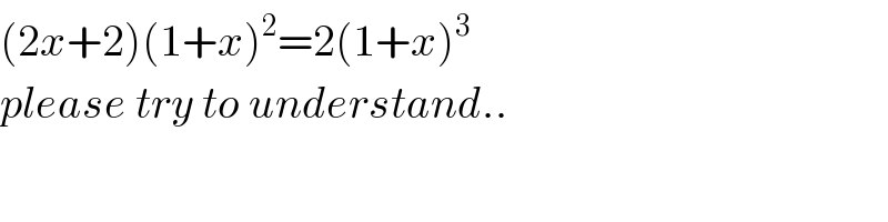 (2x+2)(1+x)^2 =2(1+x)^3     please try to understand..  