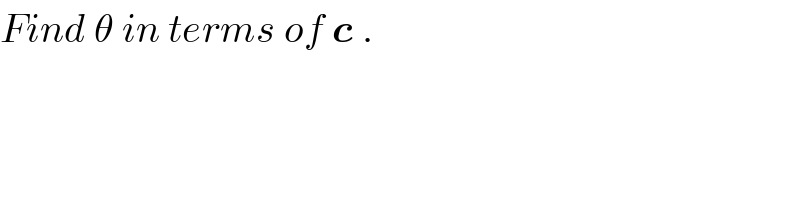 Find θ in terms of c .  
