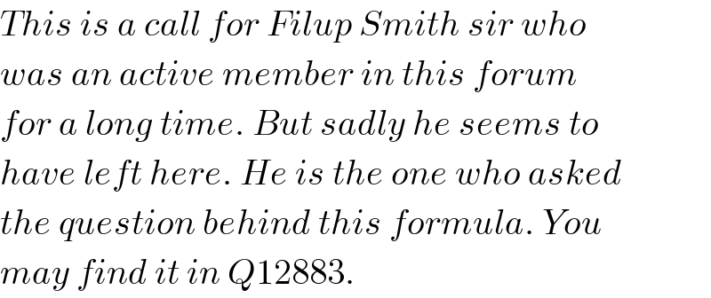 This is a call for Filup Smith sir who  was an active member in this forum  for a long time. But sadly he seems to  have left here. He is the one who asked  the question behind this formula. You  may find it in Q12883.  