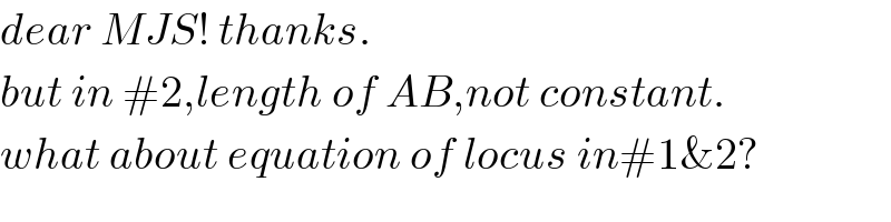dear MJS! thanks.  but in #2,length of AB,not constant.  what about equation of locus in#1&2?  