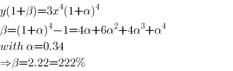 y(1+β)=3x^4 (1+α)^4   β=(1+α)^4 −1=4α+6α^2 +4α^3 +α^4   with α=0.34  ⇒β=2.22=222%  