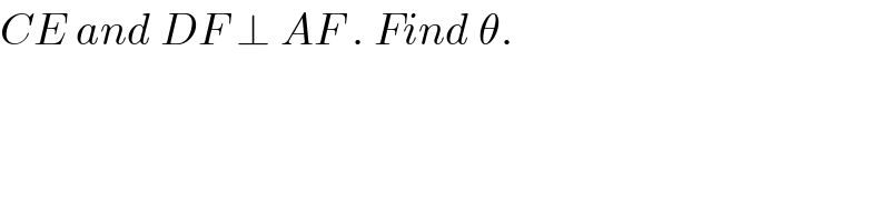 CE and DF ⊥ AF . Find θ.  