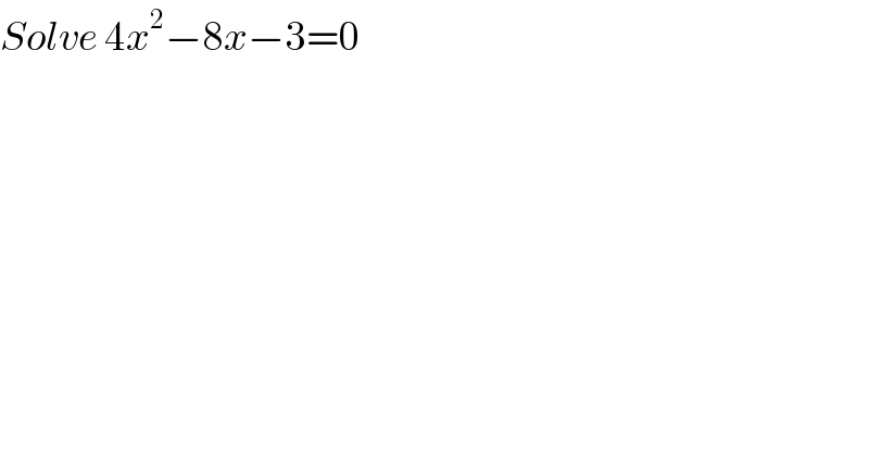 Solve 4x^2 −8x−3=0  