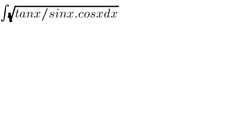 ∫(√(tanx/sinx.cosxdx))  