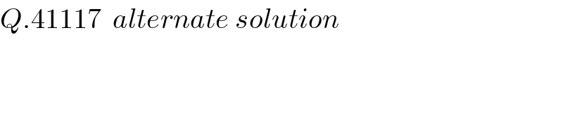 Q.41117  alternate solution  