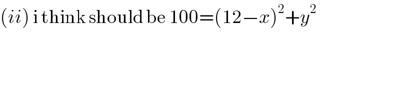 (ii) i think should be 100=(12−x)^2 +y^2   
