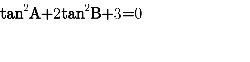 tan^2 A+2tan^2 B+3=0  