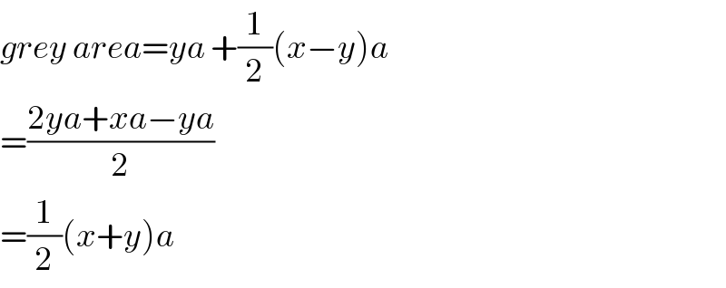 grey area=ya +(1/2)(x−y)a  =((2ya+xa−ya)/2)  =(1/2)(x+y)a  