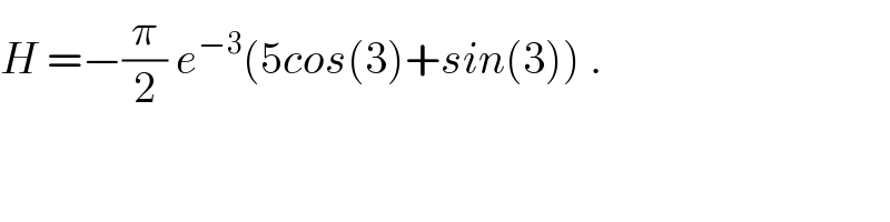 H =−(π/2) e^(−3) (5cos(3)+sin(3)) .  