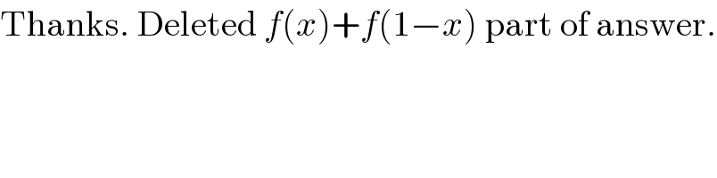Thanks. Deleted f(x)+f(1−x) part of answer.  