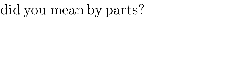 did you mean by parts?  