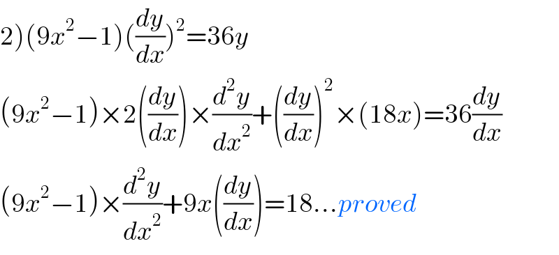 2)(9x^2 −1)((dy/dx))^2 =36y  (9x^2 −1)×2((dy/dx))×(d^2 y/dx^2 )+((dy/dx))^2 ×(18x)=36(dy/dx)  (9x^2 −1)×(d^2 y/dx^2 )+9x((dy/dx))=18...proved  