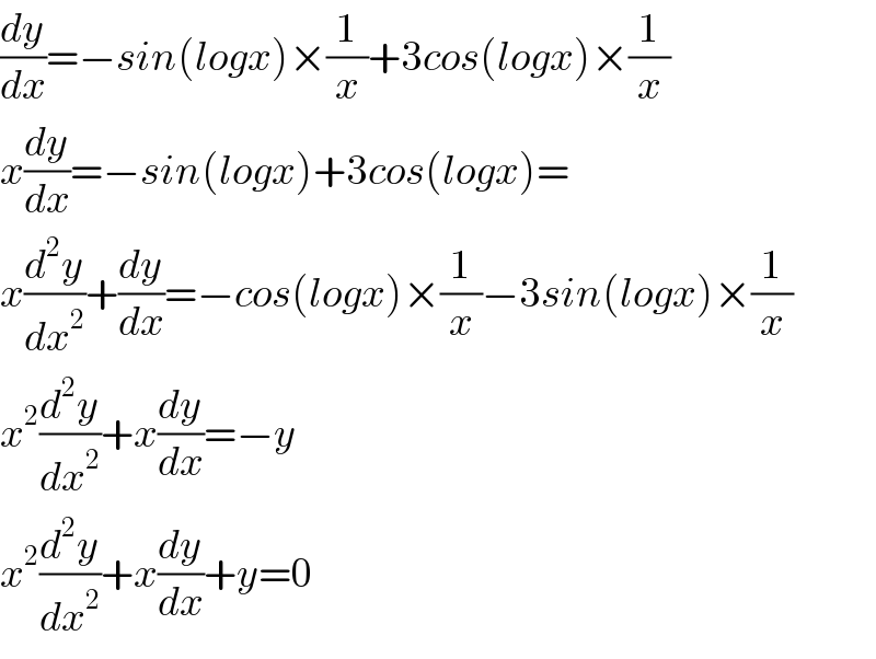 (dy/dx)=−sin(logx)×(1/x)+3cos(logx)×(1/x)  x(dy/dx)=−sin(logx)+3cos(logx)=  x(d^2 y/dx^2 )+(dy/dx)=−cos(logx)×(1/x)−3sin(logx)×(1/x)  x^2 (d^2 y/dx^2 )+x(dy/dx)=−y  x^2 (d^2 y/dx^2 )+x(dy/dx)+y=0  
