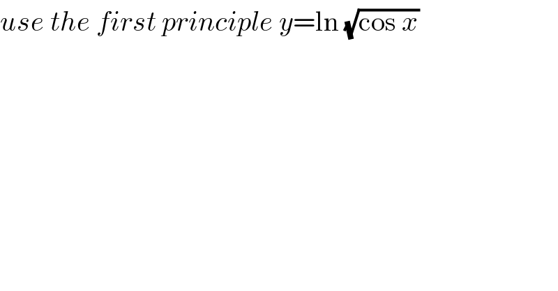 use the first principle y=ln (√(cos x))  