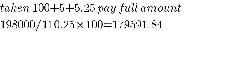 taken 100+5+5.25 pay full amount  198000/110.25×100=179591.84    