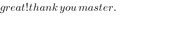 great!thank you master.  