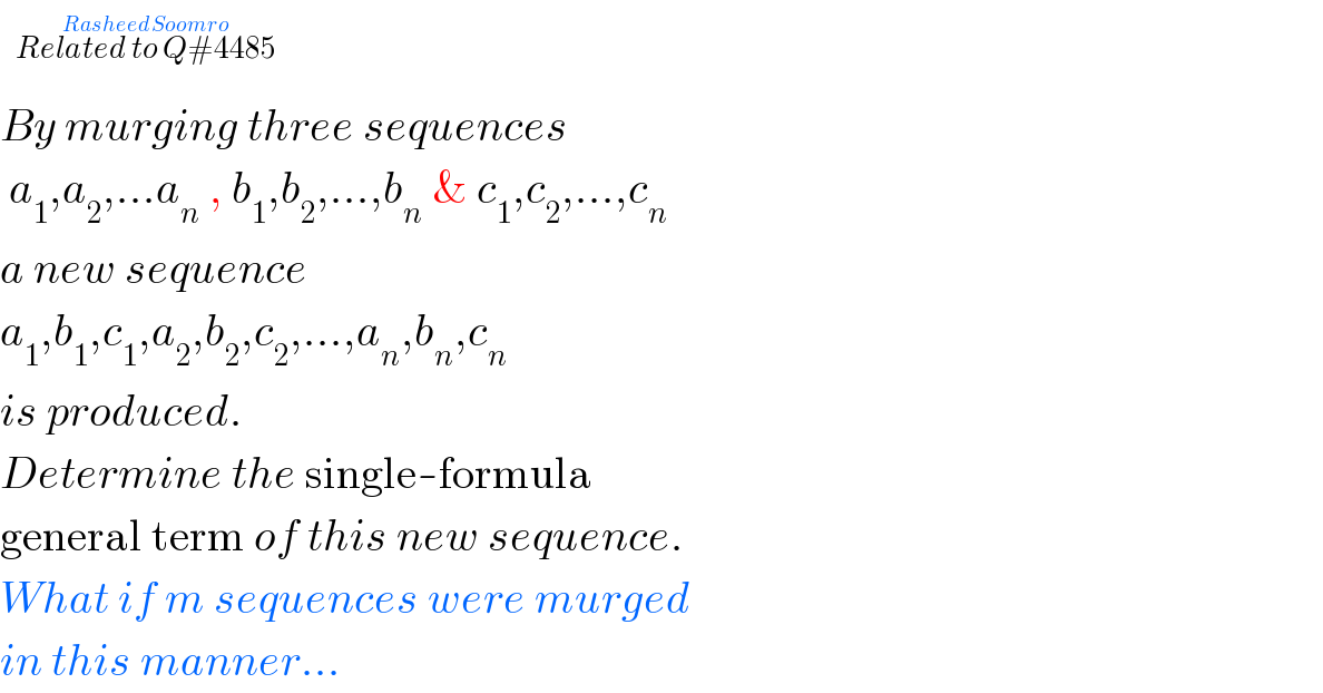   By murging three sequences   a_1 ,a_2 ,...a_n  , b_1 ,b_2 ,...,b_n  & c_1 ,c_2 ,...,c_n   a new sequence   a_1 ,b_1 ,c_1 ,a_2 ,b_2 ,c_2 ,...,a_n ,b_n ,c_n   is produced.  Determine the single-formula  general term of this new sequence.  What if m sequences were murged  in this manner...  