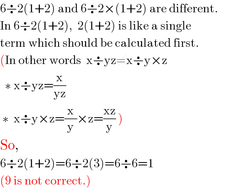 6÷2(1+2) and 6÷2×(1+2) are different.  In 6÷2(1+2),  2(1+2) is like a single   term which should be calculated first.  (In other words  x÷yz≠x÷y×z    ∗ x÷yz=(x/(yz))   ∗  x÷y×z=(x/y)×z=((xz)/y) )  So,  6÷2(1+2)=6÷2(3)=6÷6=1  (9 is not correct.)  