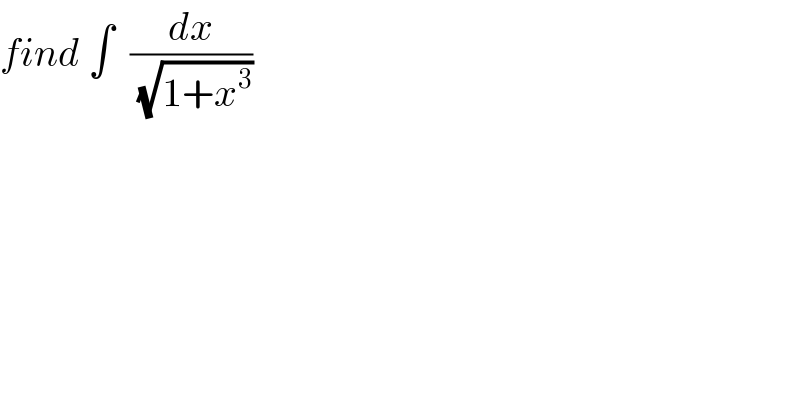 find ∫  (dx/(√(1+x^3 )))  