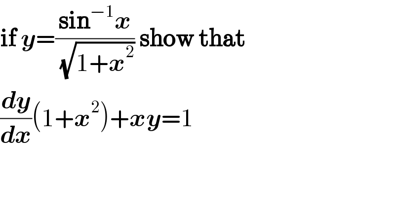 if y=((sin^(−1) x)/(√(1+x^2 ))) show that  (dy/dx)(1+x^2 )+xy=1  