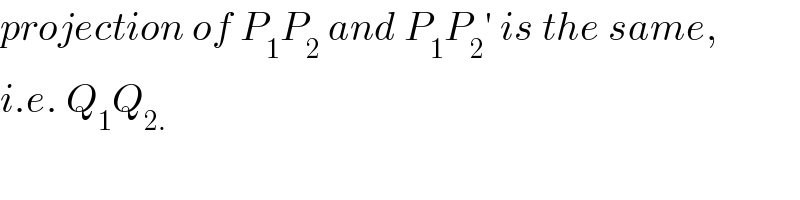projection of P_1 P_2  and P_1 P_2 ′ is the same,  i.e. Q_1 Q_(2.)   