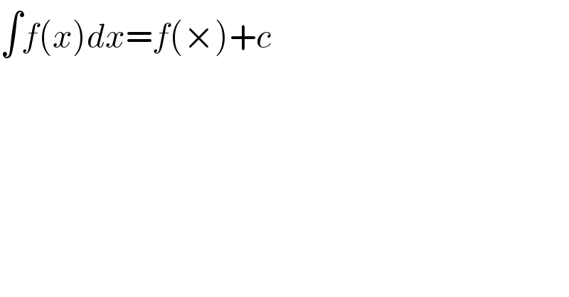 ∫f(x)dx=f(×)+c  