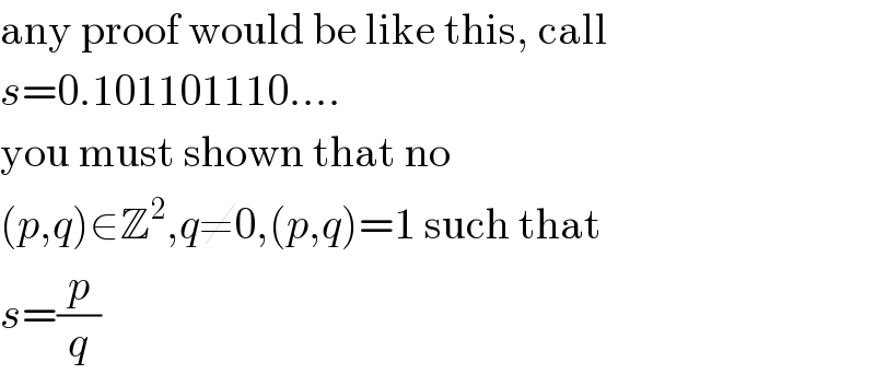 any proof would be like this, call  s=0.101101110....  you must shown that no  (p,q)∈Z^2 ,q≠0,(p,q)=1 such that  s=(p/q)  