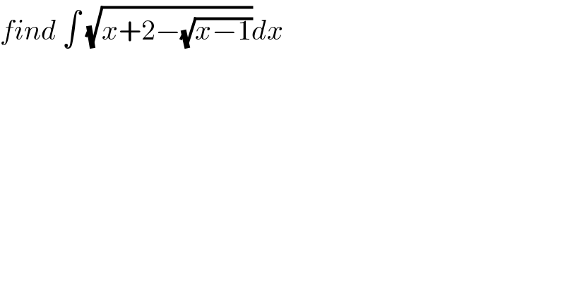 find ∫ (√(x+2−(√(x−1))))dx  