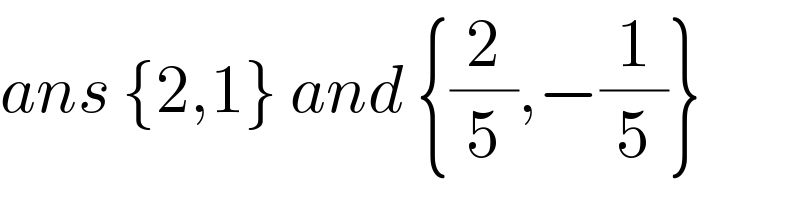 ans {2,1} and {(2/5),−(1/5)}  