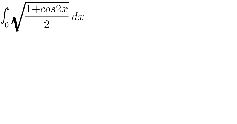 ∫_0 ^π (√((1+cos2x)/2))  dx  