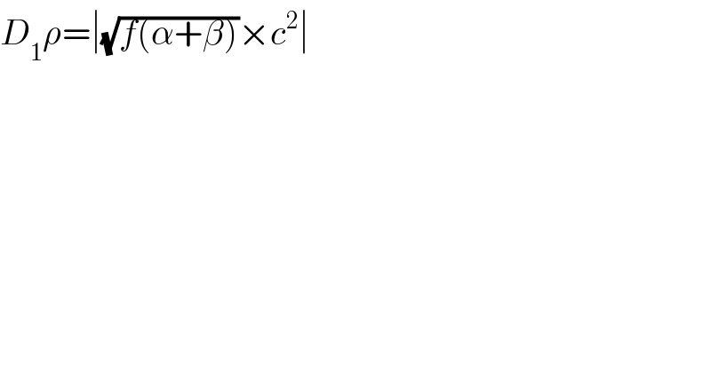 D_1 ρ=∣(√(f(α+β)))×c^2 ∣  