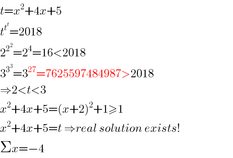 t=x^2 +4x+5  t^t^t  =2018  2^2^2  =2^4 =16<2018  3^3^3  =3^(27) =7625597484987>2018  ⇒2<t<3  x^2 +4x+5=(x+2)^2 +1≥1  x^2 +4x+5=t ⇒real solution exists!  Σx=−4  