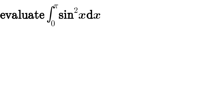 evaluate ∫_0 ^π sin^2 xdx  
