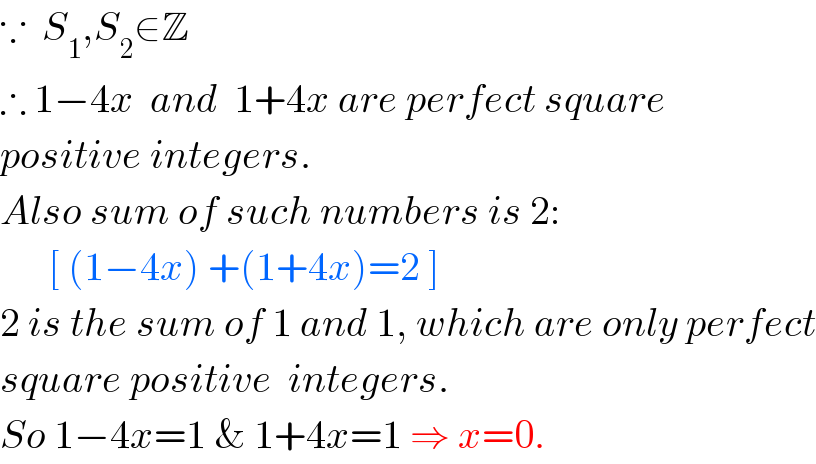 ∵  S_1 ,S_2 ∈Z  ∴ 1−4x  and  1+4x are perfect square   positive integers.  Also sum of such numbers is 2:        [ (1−4x) +(1+4x)=2 ]  2 is the sum of 1 and 1, which are only perfect  square positive  integers.  So 1−4x=1 & 1+4x=1 ⇒ x=0.  