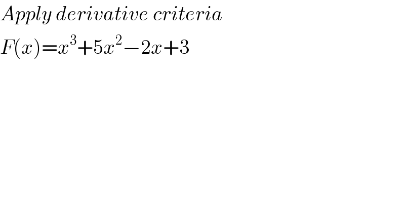 Apply derivative criteria  F(x)=x^3 +5x^2 −2x+3  