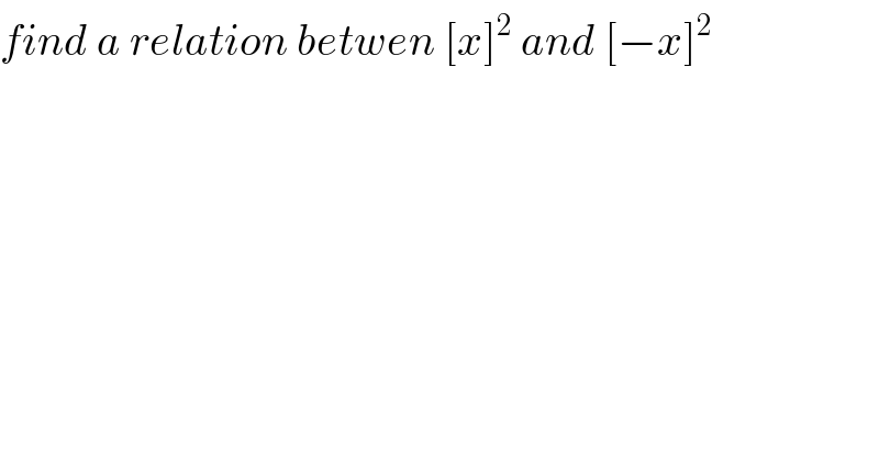 find a relation betwen [x]^2  and [−x]^2   