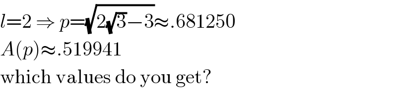 l=2 ⇒ p=(√(2(√3)−3))≈.681250  A(p)≈.519941  which values do you get?  