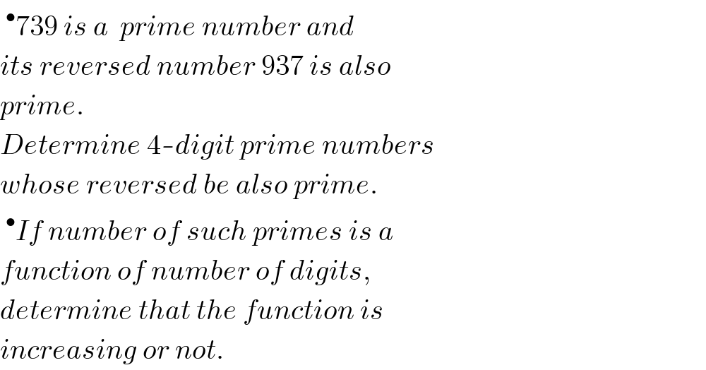 ^• 739 is a  prime number and  its reversed number 937 is also  prime.  Determine 4-digit prime numbers  whose reversed be also prime.  ^• If number of such primes is a  function of number of digits,  determine that the function is  increasing or not.  