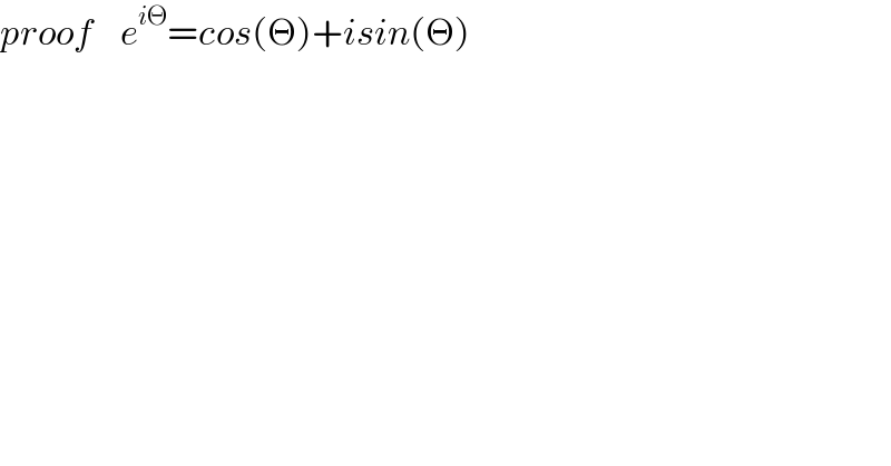 proof    e^(iΘ) =cos(Θ)+isin(Θ)  